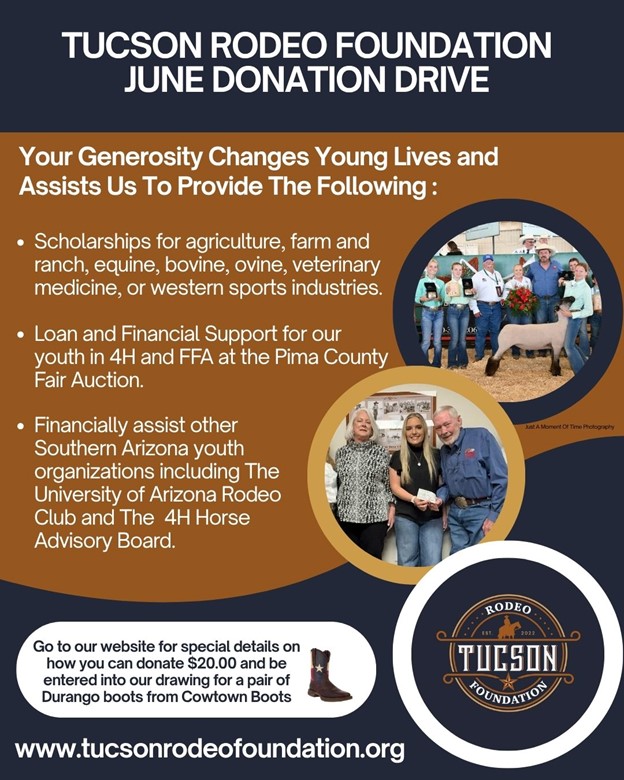 Flyer for the Tucson Rodeo Foundation June Donation Drive. Highlights include scholarship support for youth in agriculture and veterinary industries, financial support for 4H and FFA participants, and other Southern Arizona youth organizations. Includes images of past recipients and a note about the boot giveaway from Cowtown Boots.